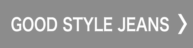 GOOD STYLE JEANS